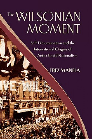 Libro Wilsonian Moment Erez Manela