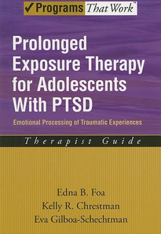 Kniha Prolonged Exposure Therapy for Adolescents with PTSD Therapist Guide Edna B Foa