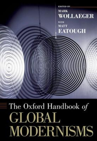 Knjiga Oxford Handbook of Global Modernisms Mark Wollaeger