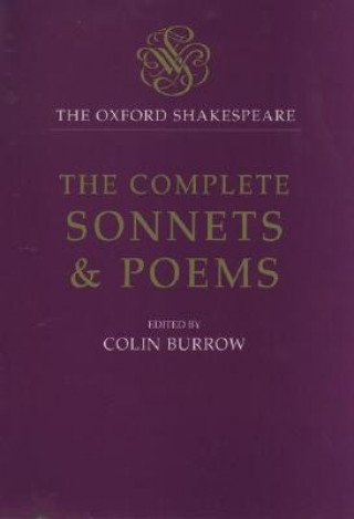 Könyv Oxford Shakespeare: The Complete Sonnets and Poems William Shakespeare