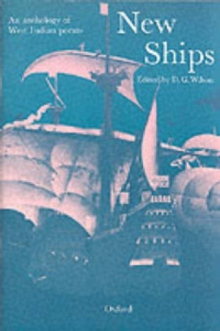 Kniha New Ships: An Anthology of West Indian Poems for Secondary Schools Donald G Wilson