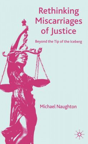 Könyv Rethinking Miscarriages of Justice Michael Naughton