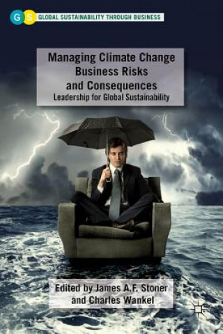 Kniha Managing Climate Change Business Risks and Consequences James A F Stoner