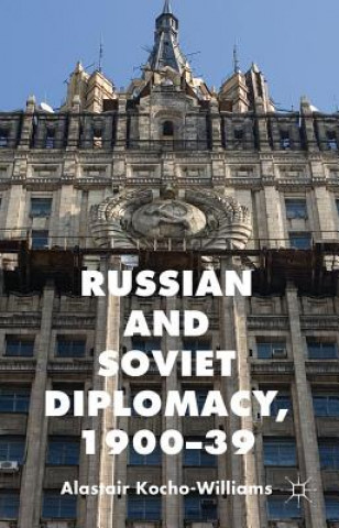 Könyv Russian and Soviet Diplomacy, 1900-39 Alastair Kocho Williams