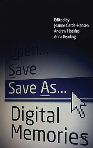 Könyv Save As... Digital Memories Joanne Garde Hansen