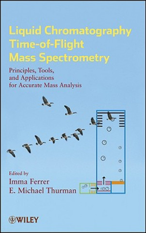 Carte Liquid Chromatography Time-of-Flight Mass Spectrometry - Principles, Tools, and Applications  for Accurate Mass Analysis Imma Ferrer
