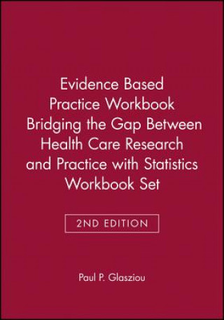 Carte Evidence Based Practice Workbook Bridging the Gap Between Health Care Research and Practice 2E with Statistics Workbook Set Paul Glasziou