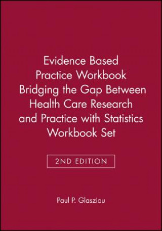 Knjiga Evidence Based Practice Workbook Bridging the Gap Between Health Care Research and Practice 2E with Statistics Workbook Set Paul Glasziou