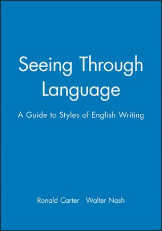 Carte Seeing Through Language: A Guide To Styles Of English Writing Ronald Carter