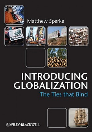 Book Introducing Globalization - Ties, Tensions, and Uneven Integration Matthew Sparke