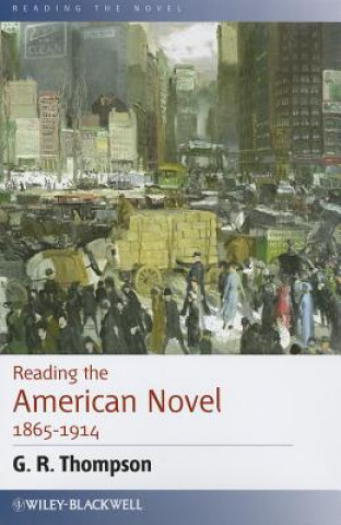 Carte Reading the American Novel 1865-1914 G R Thompson