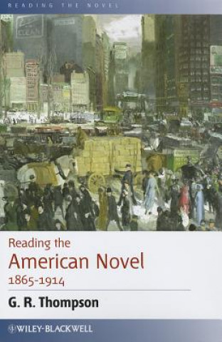 Knjiga Reading the American Novel 1865-1914 G R Thompson