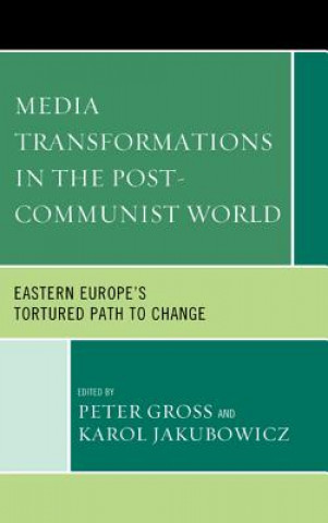 Kniha Media Transformations in the Post-Communist World Peter Gross