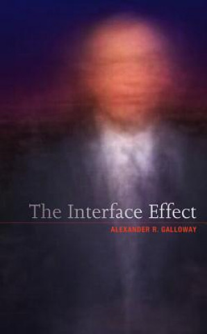 Knjiga Interface Effect Alexander R Galloway