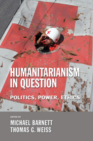 Könyv Humanitarianism in Question Michael Barnett