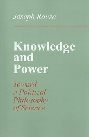 Kniha Knowledge and Power Joseph Rouse