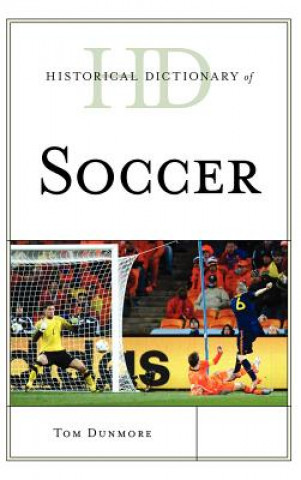 Kniha Historical Dictionary of Soccer Thomas J Dunmore