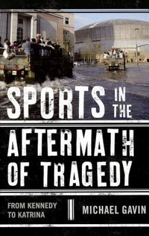 Carte Sports in the Aftermath of Tragedy Michael Gavin