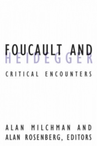 Könyv Foucault And Heidegger Alan Milchman