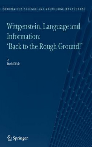 Book Wittgenstein, Language and Information: "Back to the Rough Ground!" David Blair