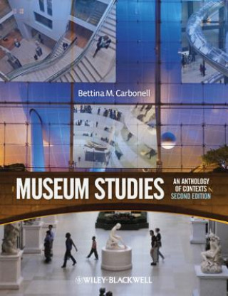 Книга Museum Studies - An Anthology of Contexts 2e BettinaMessias Carbonell
