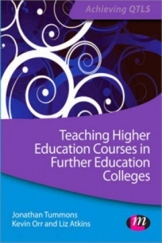Könyv Teaching Higher Education Courses in Further Education Colleges Jonathan Tummons