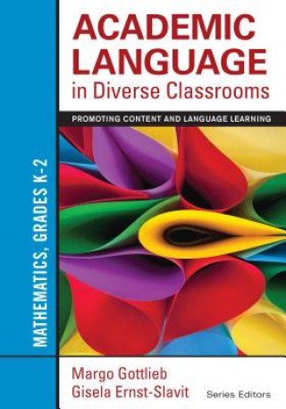 Könyv Academic Language in Diverse Classrooms: Mathematics, Grades K-2 Margo Gottlieb