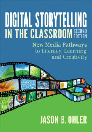 Könyv Digital Storytelling in the Classroom Jason Ohler
