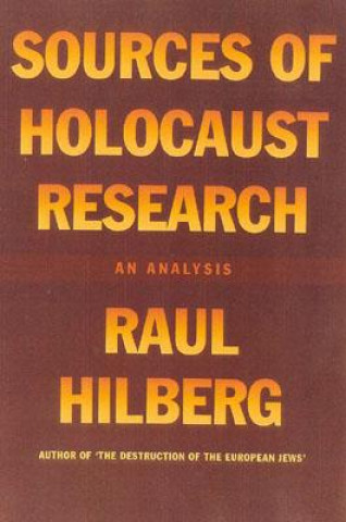 Kniha Sources of Holocaust Research Raul Hilberg