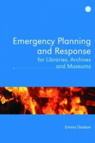 Kniha Emergency Planning and Response for Libraries, Archives and Museums Emma Dadson