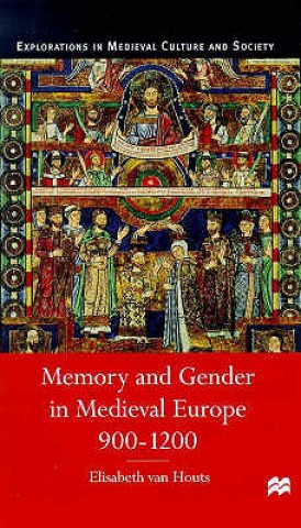 Kniha Memory and Gender in Medieval Europe, 900-1200 Elisabeth Van Houts