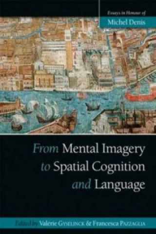 Kniha From Mental Imagery to Spatial Cognition and Language Valerie Gyselinck