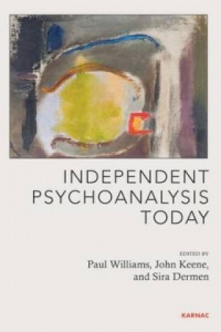 Kniha Independent Psychoanalysis today Paul Williams