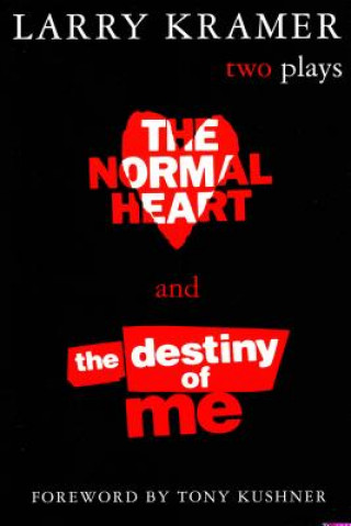 Könyv Normal Heart and the Destiny of ME Larry Kramer