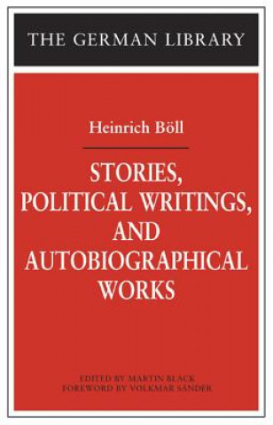 Kniha Stories, Political Writings, and Autobiographical Works Heinrich Boll