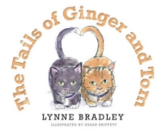Kniha Tails of Ginger and Tom Lynne Bradley