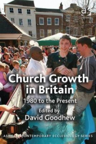 Kniha Church Growth in Britain David Goodhew