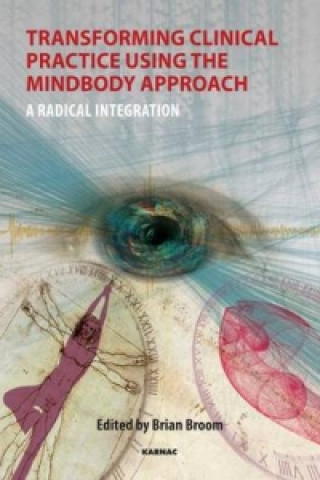 Könyv Transforming Clinical Practice Using the MindBody Approach Brian Broom