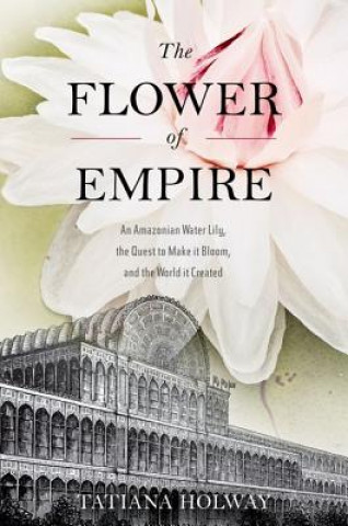 Könyv Flower of Empire Tatiana Holway