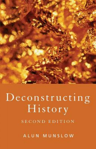 Kniha Deconstructing History Alun Munslow