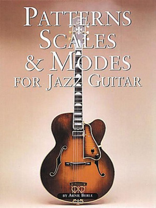 Книга Patterns Scales & Modes For Jazz Guitar Arnie Berle