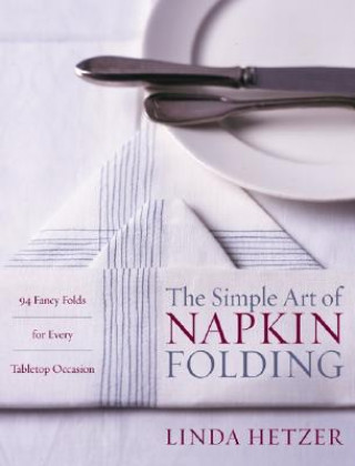 Книга Simple Art of Napkin Folding Linda Hetzer