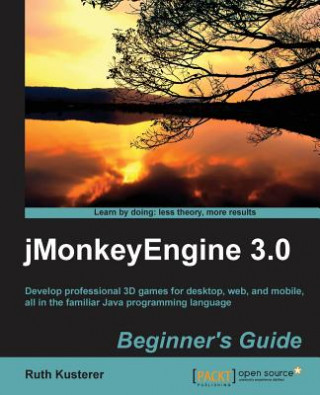 Knjiga jMonkeyEngine 3.0 : Beginner's Guide Ruth Irene Kusterer