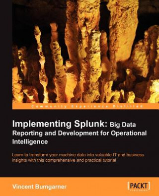 Book Implementing Splunk: Big Data Reporting and Development for Operational Intelligence Vincent Bumgarner