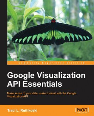Knjiga Google Visualization API Essentials Traci Ruthkoski