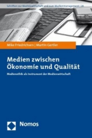 Kniha Medien Zwischen Okonomie Und Qualitat Mike Friedrichsen