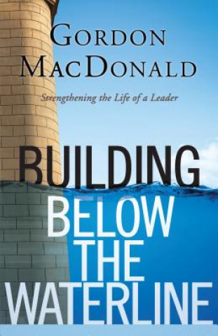 Kniha Building Below the Waterline Gordon MacDonald