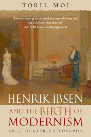 Libro Henrik Ibsen and the Birth of Modernism Toril Moi