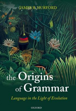 Kniha Origins of Grammar James R Hurford
