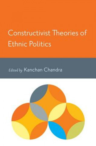 Kniha Constructivist Theories of Ethnic Politics Kanchan Chandra